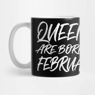 Queens are born in February Mug